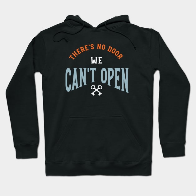 There's No Door We Can't Open Hoodie by whyitsme